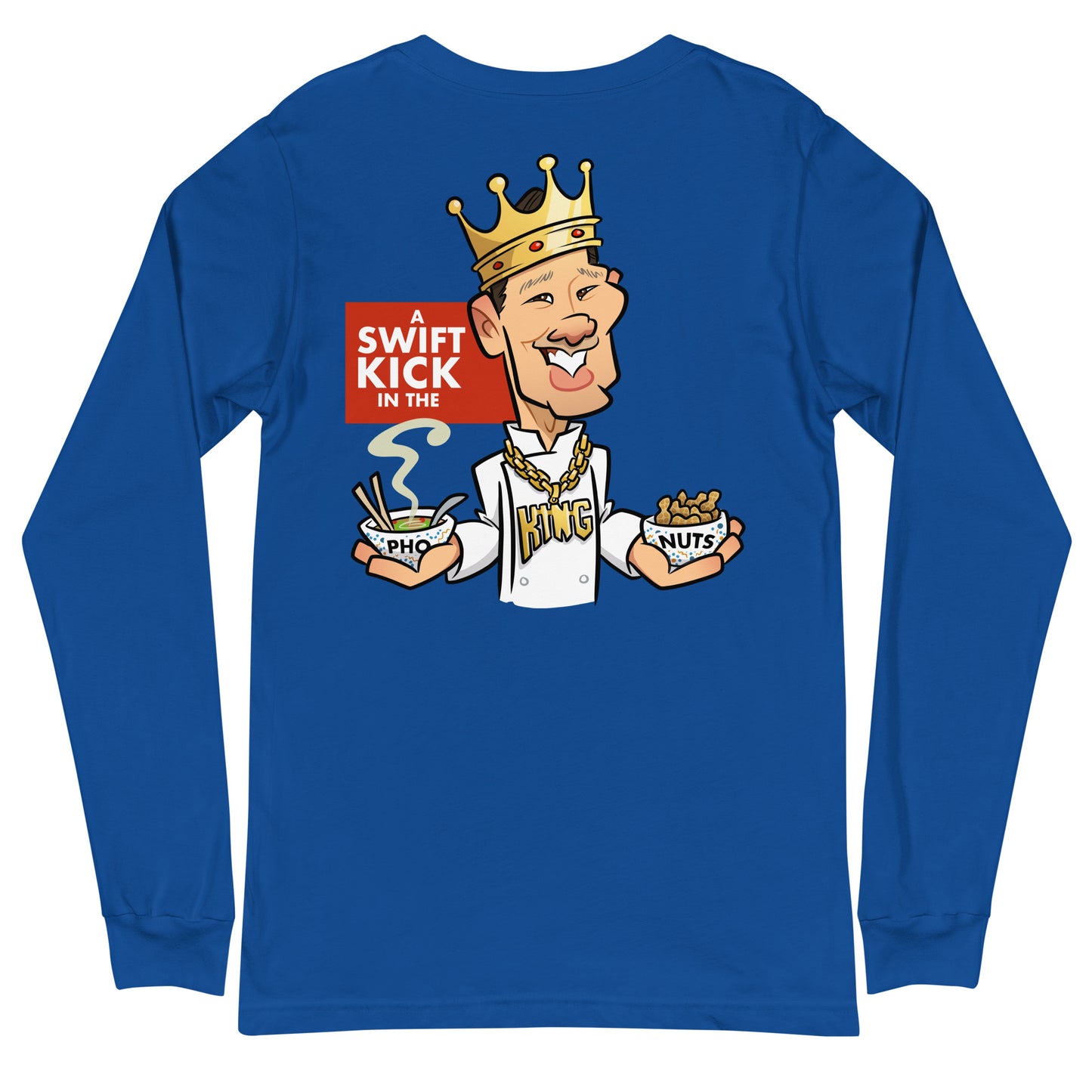 A Swift Kick in the Pho King Nuts Long Sleeve Tee